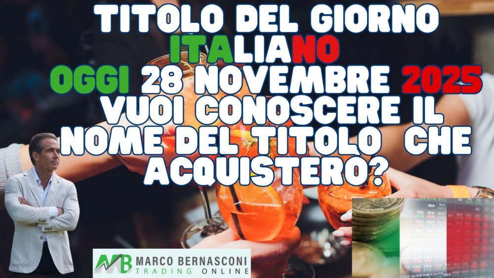 Titolo del Giorno italiano   Oggi 28 novembre 2025  Vuoi conoscere il nome del titolo  che acquisterò