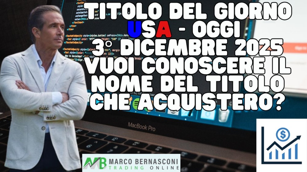 Titolo del giorno USA - Oggi  3° Dicembre 2025 vuoi conoscere il nome del titolo che acquisterò