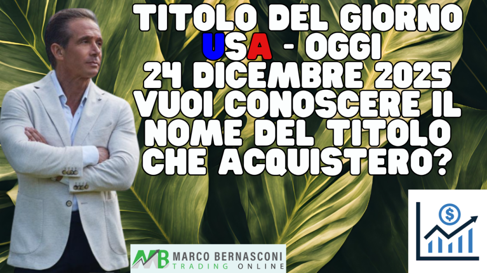 Titolo del giorno USA - Oggi  24 Dicembre 2025 vuoi conoscere il nome del titolo che acquisterò (1)