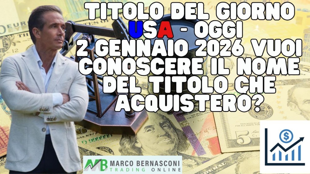 Titolo del giorno USA - Oggi  2 Gennaio 2026 vuoi conoscere il nome del titolo che acquisterò