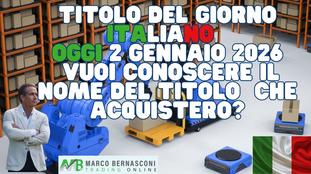 Titolo del giorno ITALIANO Oggi 2 gennaio 2026 vuoi conoscere il nome del titolo che acquistero?