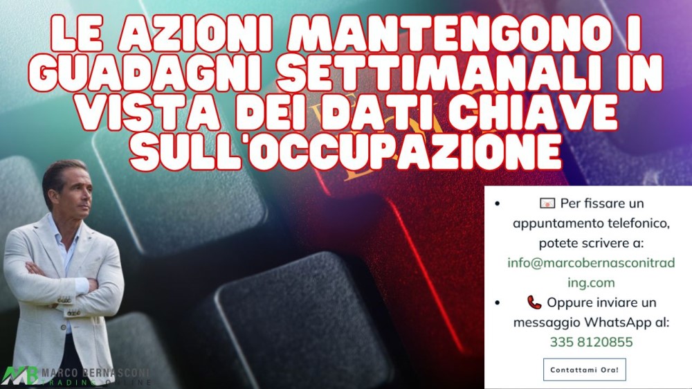 Le azioni mantengono i guadagni settimanali in vista dei dati chiave sull’occupazione