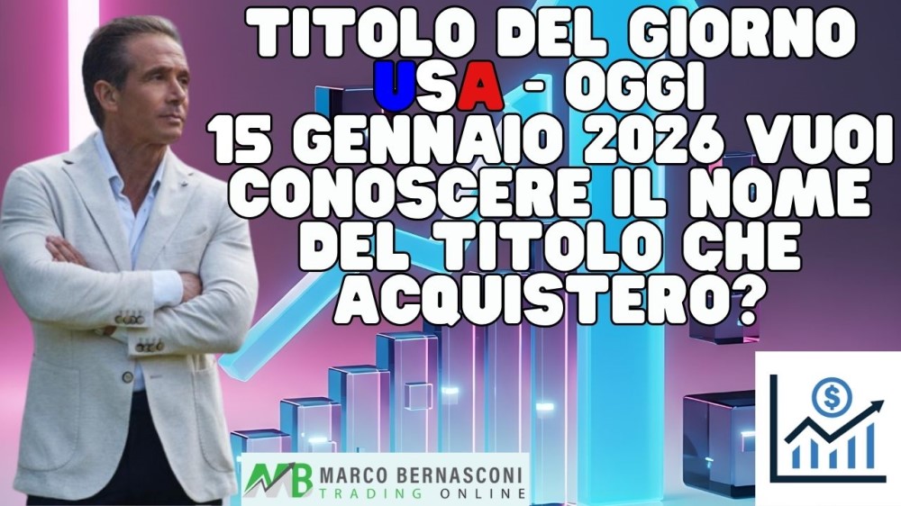 Titolo del giorno USA - Oggi  15 Gennaio 2026 vuoi conoscere il nome del titolo che acquisterò