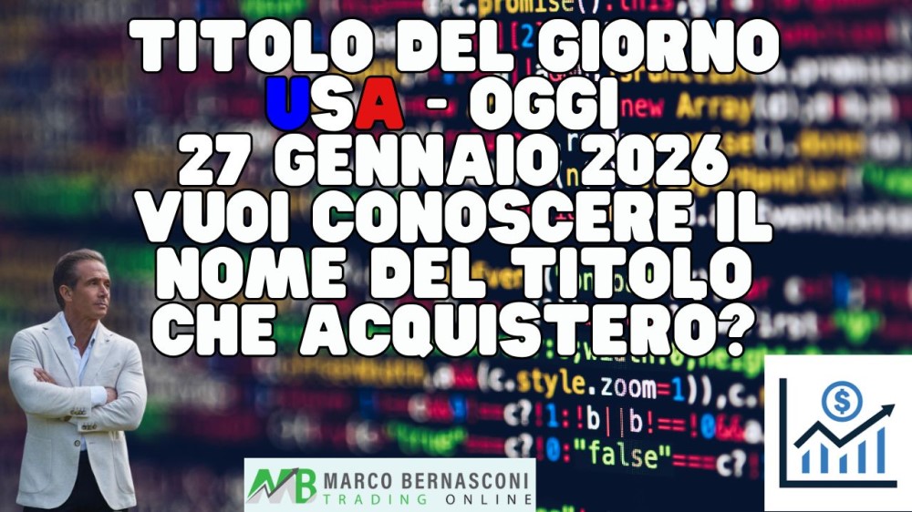 Titolo del giorno USA - Oggi  27 Gennaio 2026 vuoi conoscere il nome del titolo che acquisterò.jpg