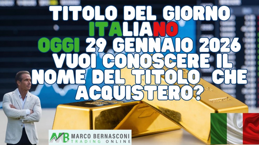 Titolo del Giorno italiano   Oggi 29 Gennaio 2026  Vuoi conoscere il nome del titolo  che acquisterò