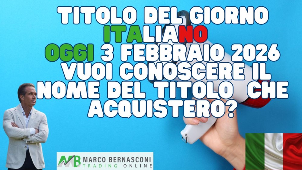 Titolo del Giorno italiano   Oggi 3 febbraio 2026  Vuoi conoscere il nome del titolo  che acquisterò